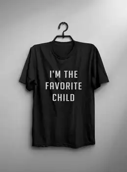 Ja som obľúbené dieťa, dcéra darček ženy grafické tričko tee pre dámske vtipné citát tlač shirt mens tshirts-C821