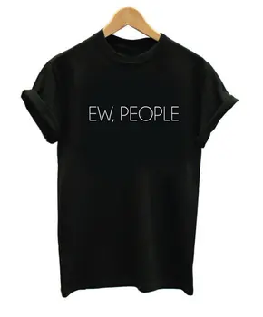 Ew Ľudí Tričko - Unisex alebo Womans Tee - Lumbálna Košele, Sarkazmus t-shirt Introvert, Vtipné Tričká pre Humor Tees Anti Topy Pánske-C002