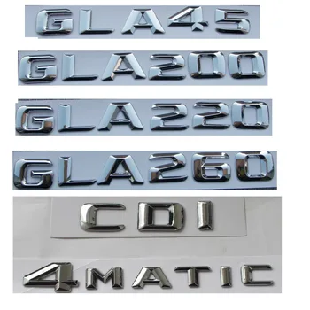 Chrome batožinového priestoru Zadné Písmená Odznak Znak Emblémy pre Mercedes Benz GLA45 AMG GLA200 GLA220 GLA260 GLA400 GLA500 CDI 4MATIC